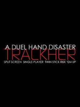 A Duel Hand Disaster: Trackher