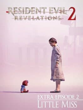 Resident Evil: Revelations 2 - Extra Episode 2: Little Miss