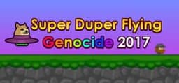 Super Duper Flying Genocide 2017