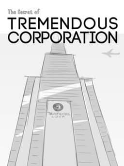 The Secret of Tremendous Corporation