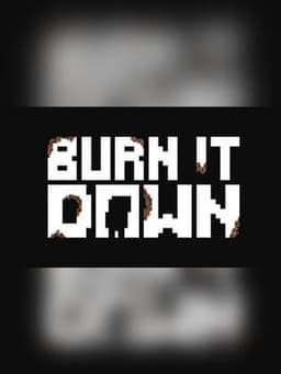 Burn It Down