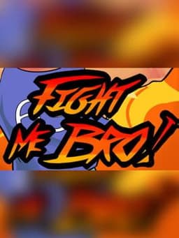 Fight Me Bro!