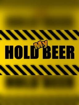 Hold My Beer