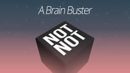 Not Not: A Brain Buster