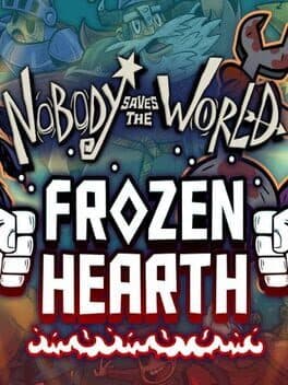 Nobody Saves the World: Frozen Hearth