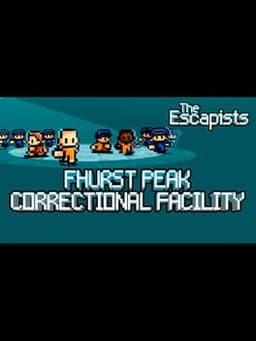 The Escapists: Fhurst Peak Correctional Facility