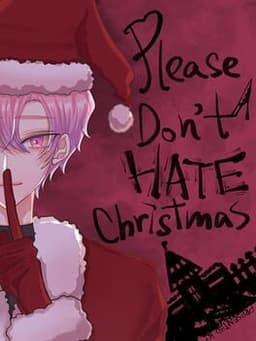 Please Don't Hate Christmas