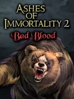 Ashes of Immortality II: Bad Blood