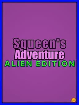 Squeen's Adventure: Alien Edition