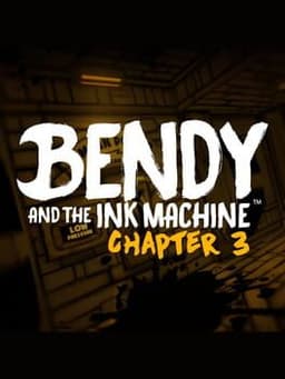 Bendy and the Ink Machine: Chapter Three