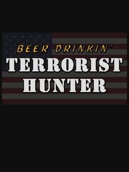 Beer Drinkin' Terrorist Hunter