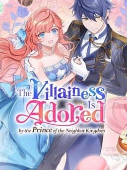 The Villainess Is Adored by the Prince of the Neighbor Kingdom
