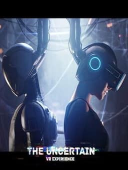 The Uncertain: VR Experience