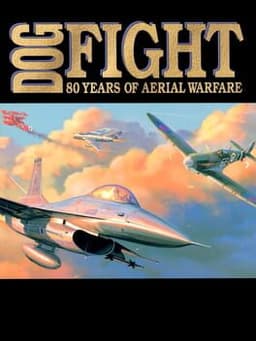 Dogfight: 80 Years of Aerial Warfare