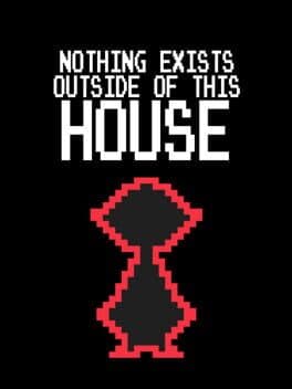 Nothing Exists Outside of This House