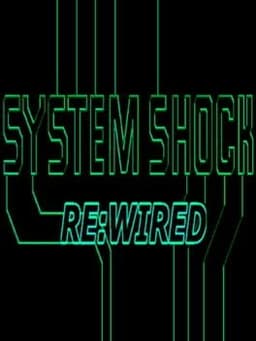 System Shock: Rewired