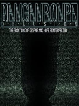 Danganronpa Delusion: The Front Line of Despair and Hope Reinterpreted