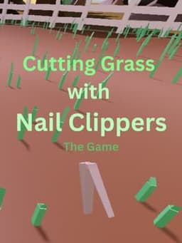 Cutting Grass With Nail Clippers the Game