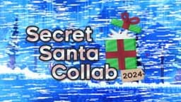 The 2024 Secret Santa Collab