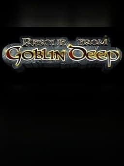 Rescue From Goblin Deep