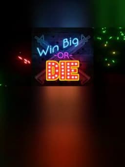 Win Big or Die