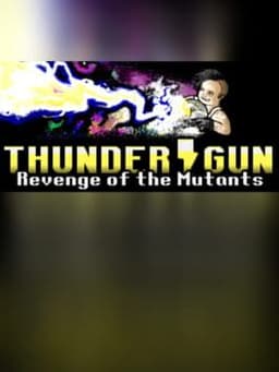 Thunder Gun: Revenge of the Mutants