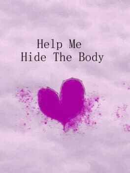 Help Me Hide the Body