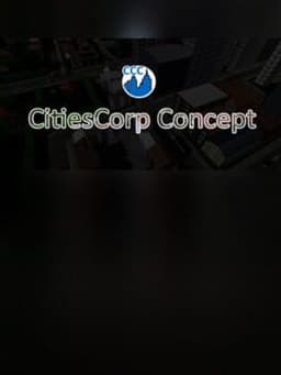 CitiesCorp Concept - Build Everything on Your Own
