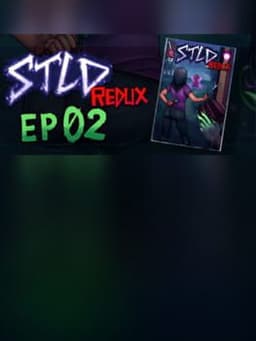 STLD Redux: Episode 02