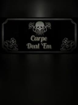 Carpe Deal 'Em
