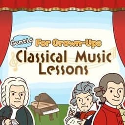 Gentle Classical Music Course for Grown-Ups