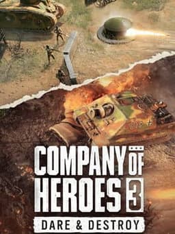 Company of Heroes 3: Dare & Destroy