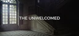 The Unwelcomed