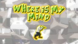 Where is my mind