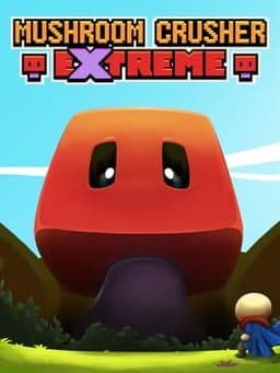 Mushroom Crusher Extreme