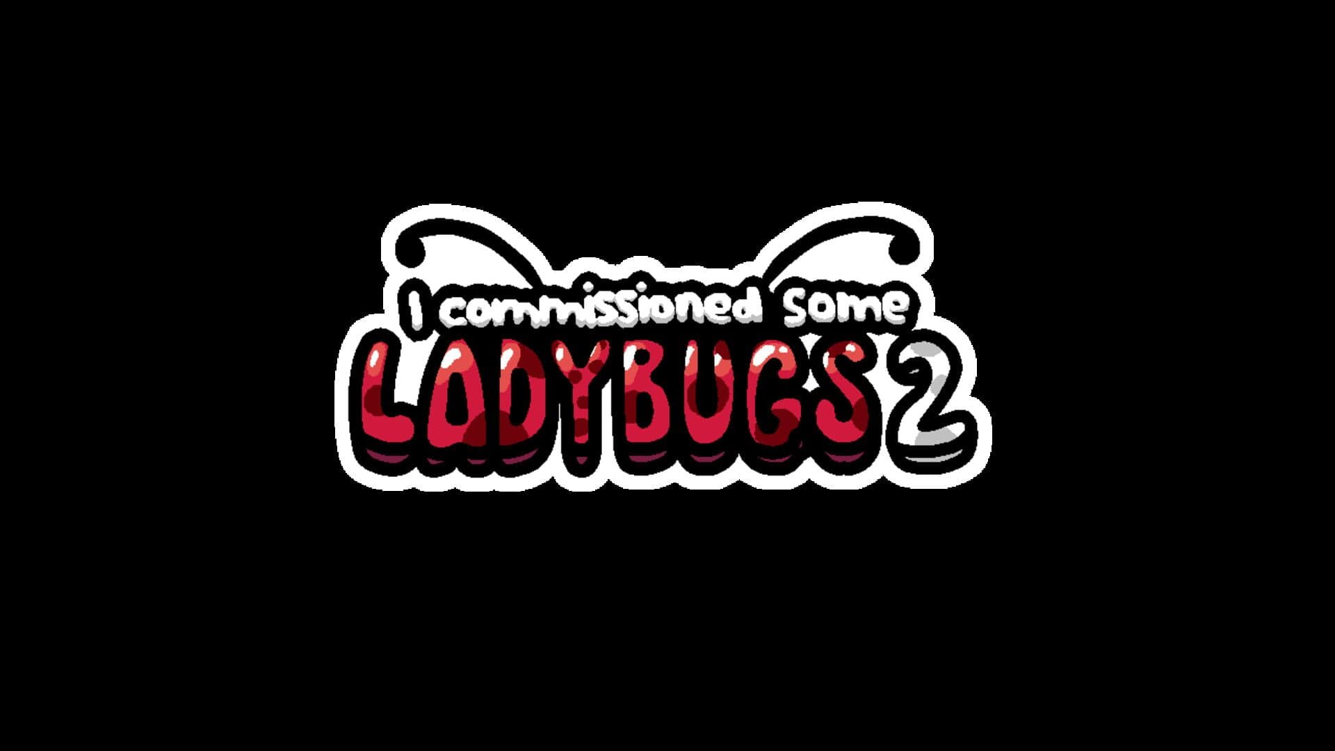 I Commissioned Some Ladybugs