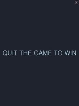 Quit the Game to Win